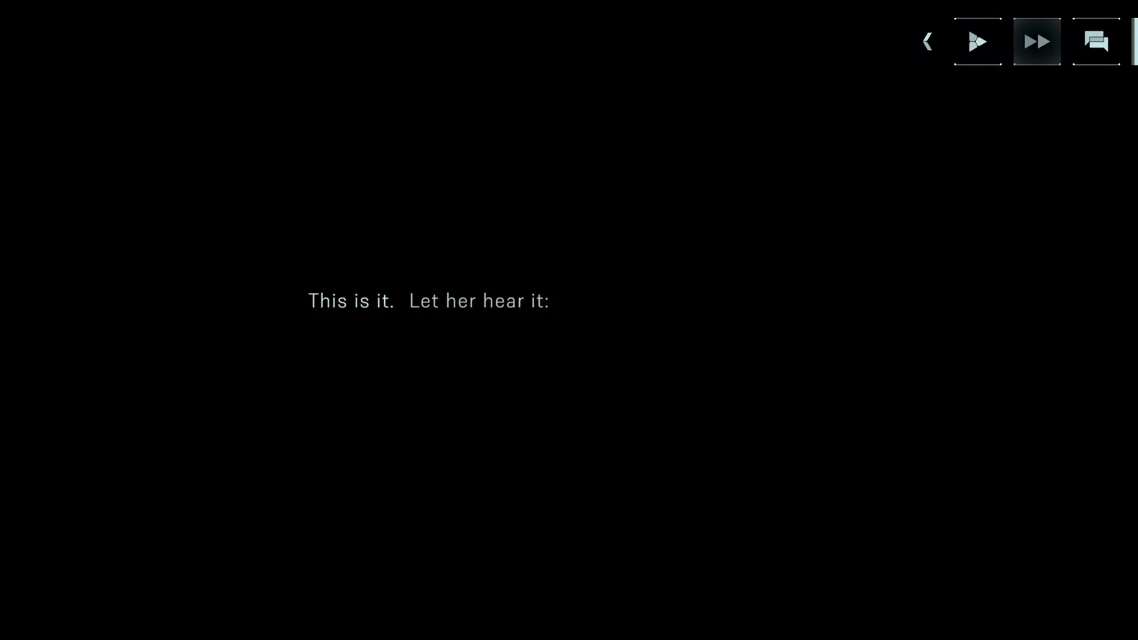 Opening narration in In Falsus In Falsus opening cutscene showing the narration 'This is it. Let her hear it:' with skip controls top-right